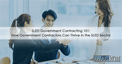 SLED Government Contracting 101: Thriving in the SLED Sector.